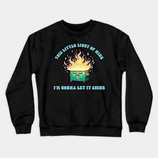 This little Light of Mine Dumpster Fire Crewneck Sweatshirt